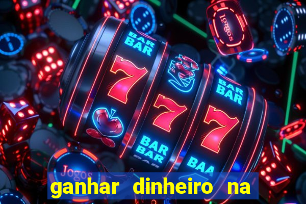 ganhar dinheiro na internet jogando